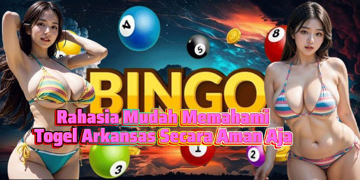 Rahasia Mudah Memahami Togel Arkansas Secara Aman Aja