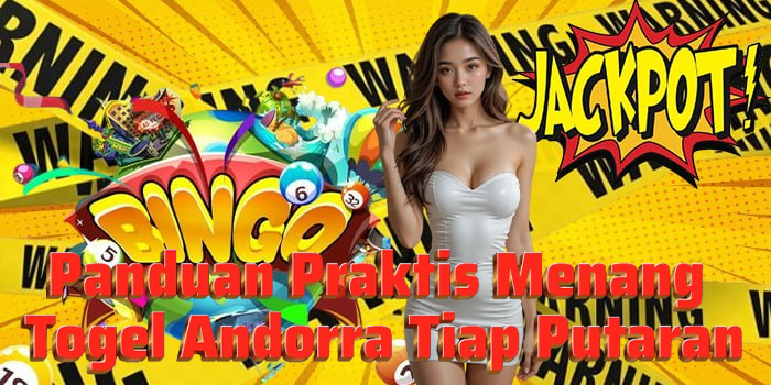 Panduan Praktis Menang Togel Andorra Tiap Putaran