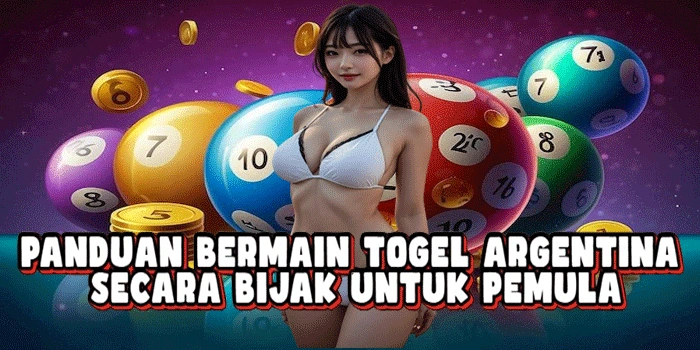 Panduan Bermain Togel Argentina Secara Bijak Untuk Pemula