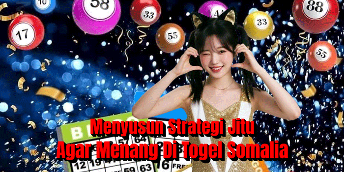 Menyusun Strategi Jitu Agar Menang Di Togel Somalia