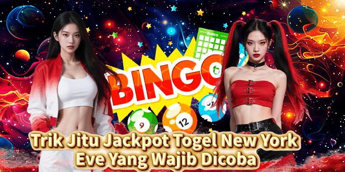 Trik Jitu Jackpot Togel New York Eve Yang Wajib Dicoba