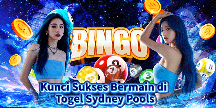 Kunci Sukses Bermain di Togel Sydney Pools