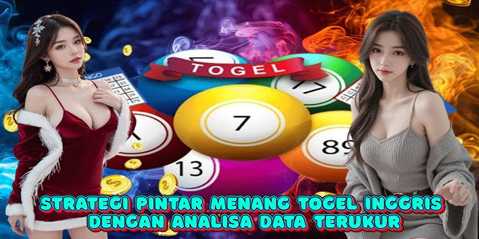 Strategi Pintar Menang Togel Inggris Dengan Analisa Data Terukur