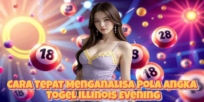 Cara Tepat Menganalisa Pola Angka Togel Illinois Evening